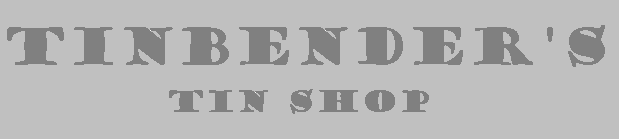 Tinbender's Tin Shop